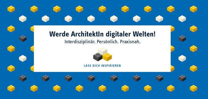 Werde ArchitektIn digitaler Welten - Interdisziplinär, Persönlich, Praxisnah